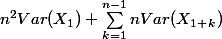 n^{2}Var(X_1) + \sum_{k = 1}^{n-1}{nVar(X_1_+_k)}